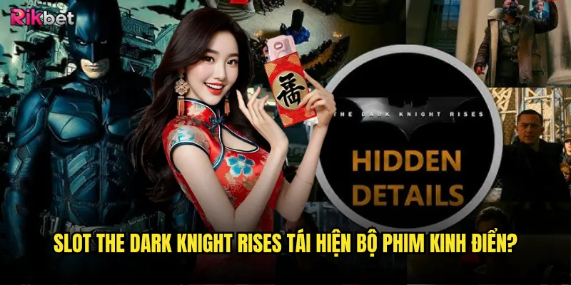 Slot The Dark Knight Rises rikbet có đáng sợ như Batman? 2 Slot The Dark Knight Rises tái hiện bộ phim kinh điển?