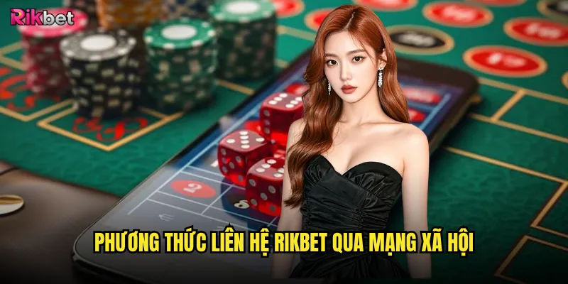 Phương thức liên hệ rikbet có đa dạng và tiện lợi? 2 Phương thức liên hệ rikbet qua mạng xã hội